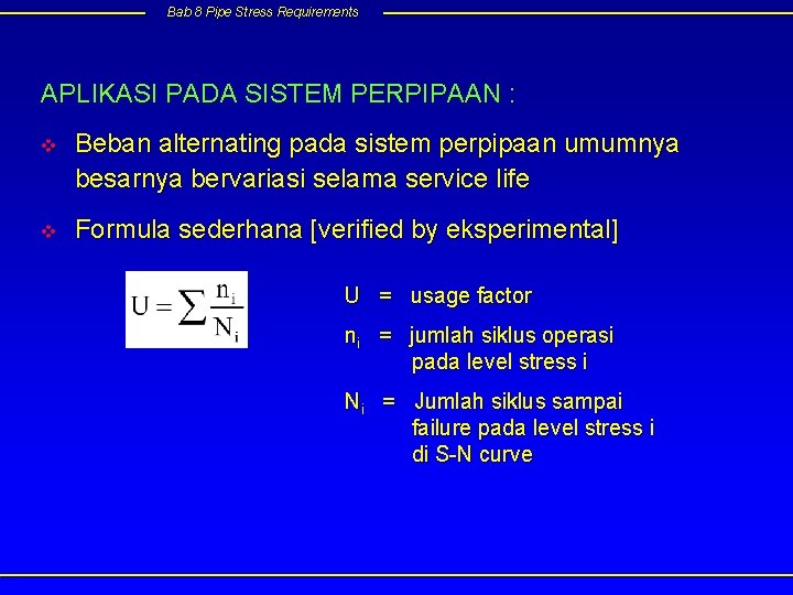 Bab 8 Pipe Stress Requirements APLIKASI PADA SISTEM PERPIPAAN : v Beban alternating pada