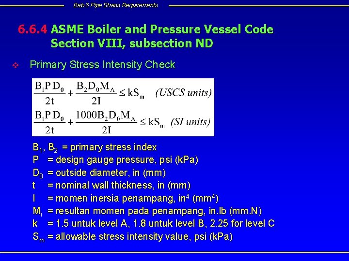 Bab 8 Pipe Stress Requirements 6. 6. 4 ASME Boiler and Pressure Vessel Code