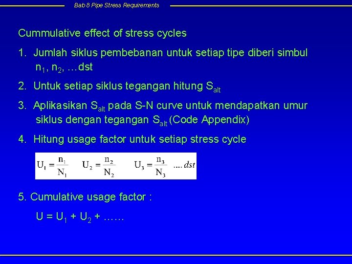 Bab 8 Pipe Stress Requirements Cummulative effect of stress cycles 1. Jumlah siklus pembebanan