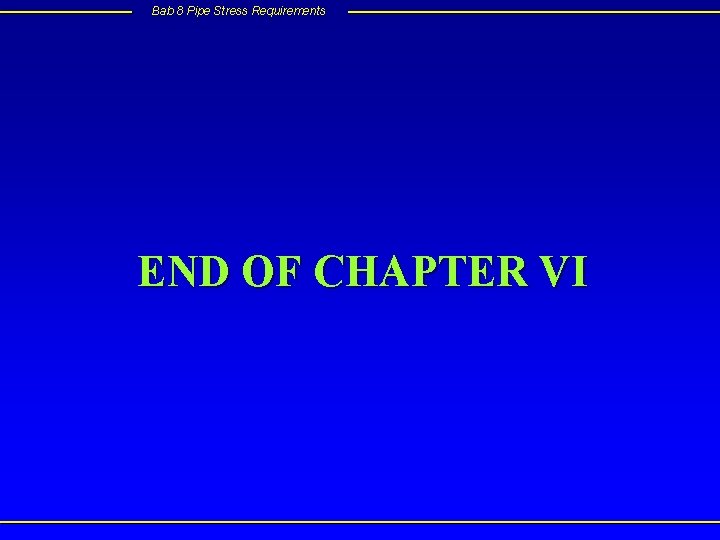 Bab 8 Pipe Stress Requirements END OF CHAPTER VI 