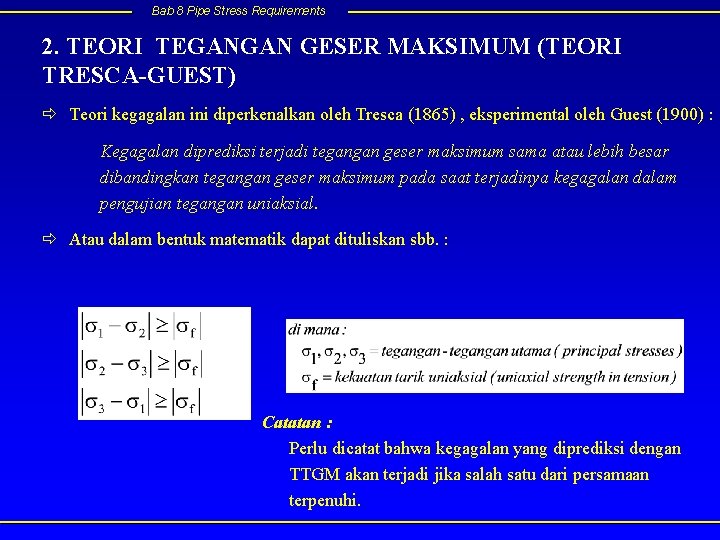 Bab 8 Pipe Stress Requirements 2. TEORI TEGANGAN GESER MAKSIMUM (TEORI TRESCA-GUEST) ð Teori