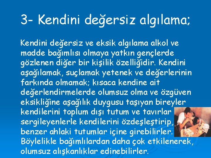 3 - Kendini değersiz algılama; Kendini değersiz ve eksik algılama alkol ve madde bağımlısı