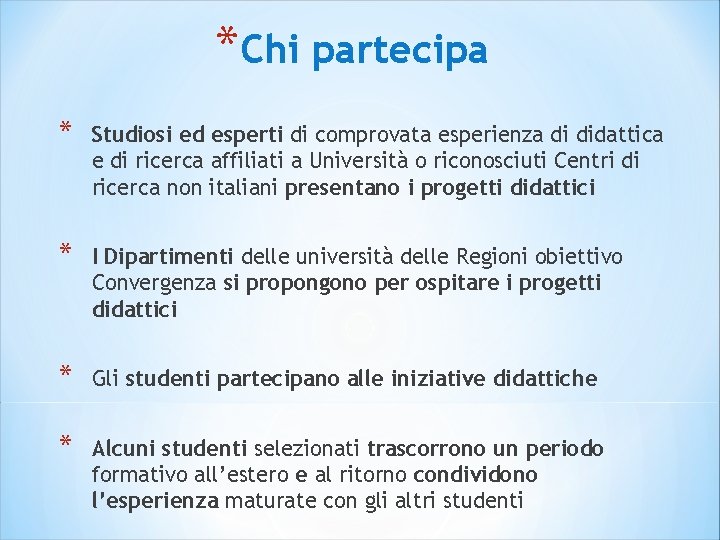 *Chi partecipa * Studiosi ed esperti di comprovata esperienza di didattica e di ricerca