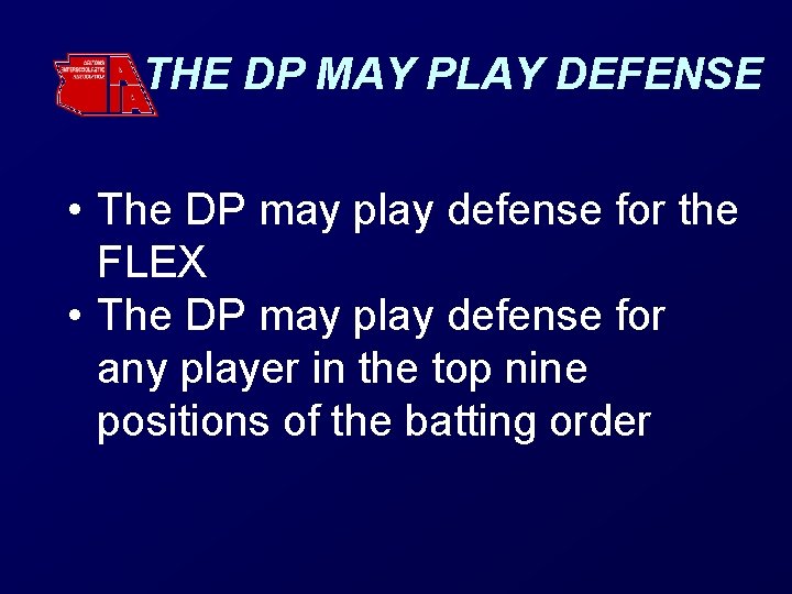 THE DP MAY PLAY DEFENSE • The DP may play defense for the FLEX