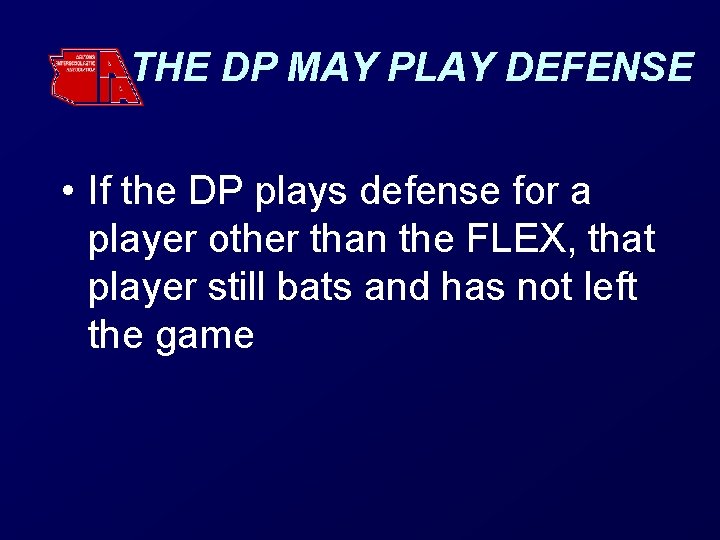 THE DP MAY PLAY DEFENSE • If the DP plays defense for a player