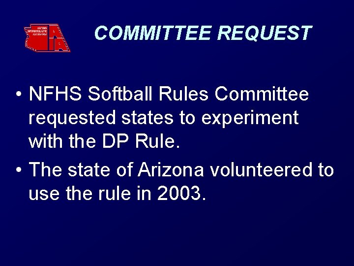 COMMITTEE REQUEST • NFHS Softball Rules Committee requested states to experiment with the DP