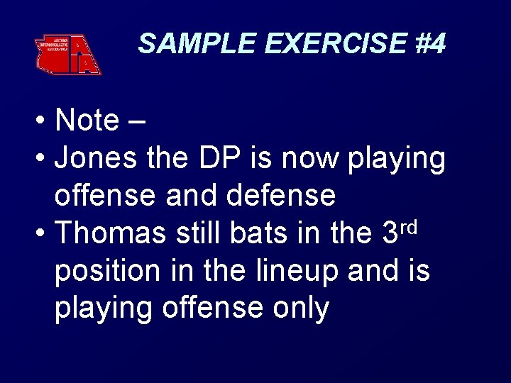 SAMPLE EXERCISE #4 • Note – • Jones the DP is now playing offense