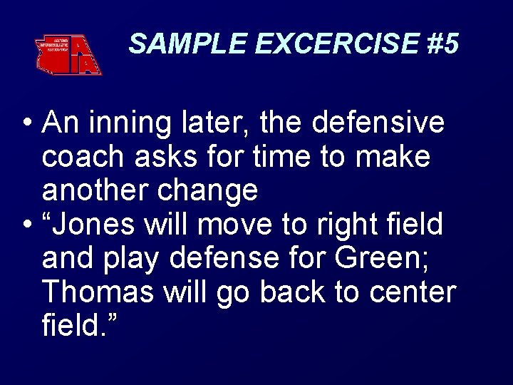 SAMPLE EXCERCISE #5 • An inning later, the defensive coach asks for time to