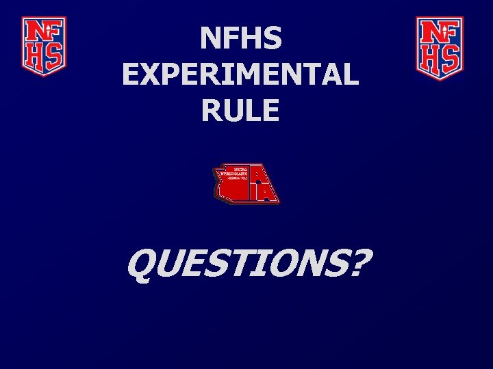 NFHS EXPERIMENTAL RULE QUESTIONS? 