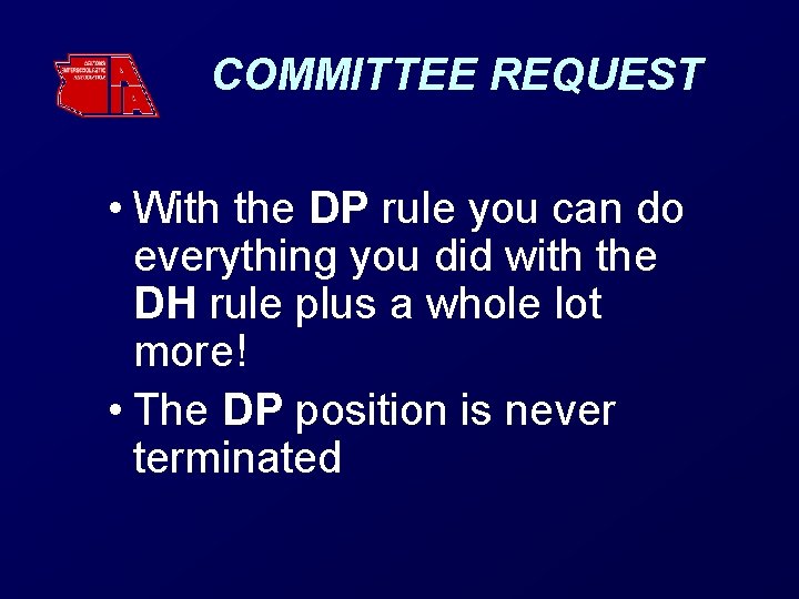 COMMITTEE REQUEST • With the DP rule you can do everything you did with