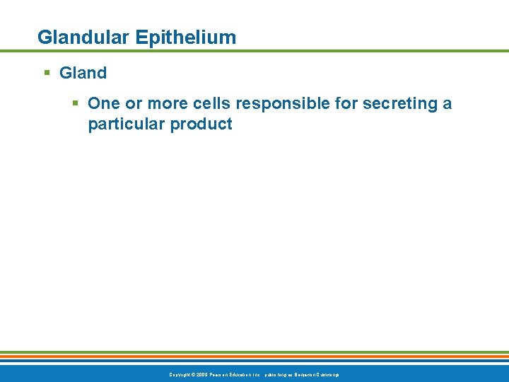 Glandular Epithelium § Gland § One or more cells responsible for secreting a particular
