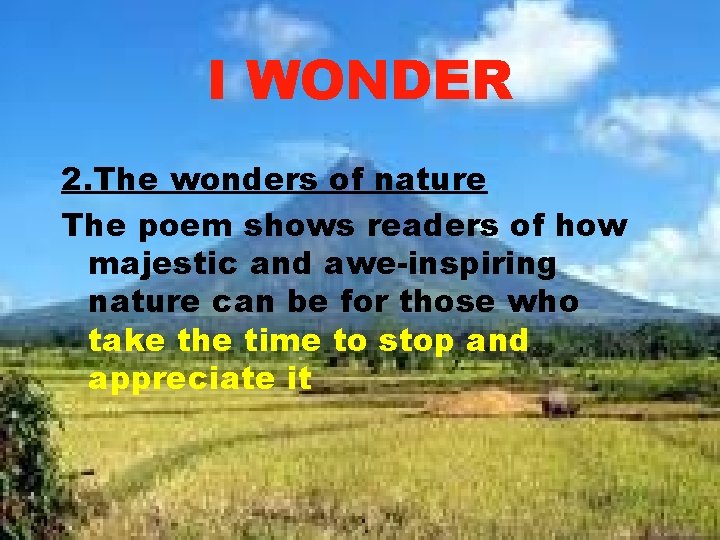 I WONDER 2. The wonders of nature The poem shows readers of how majestic