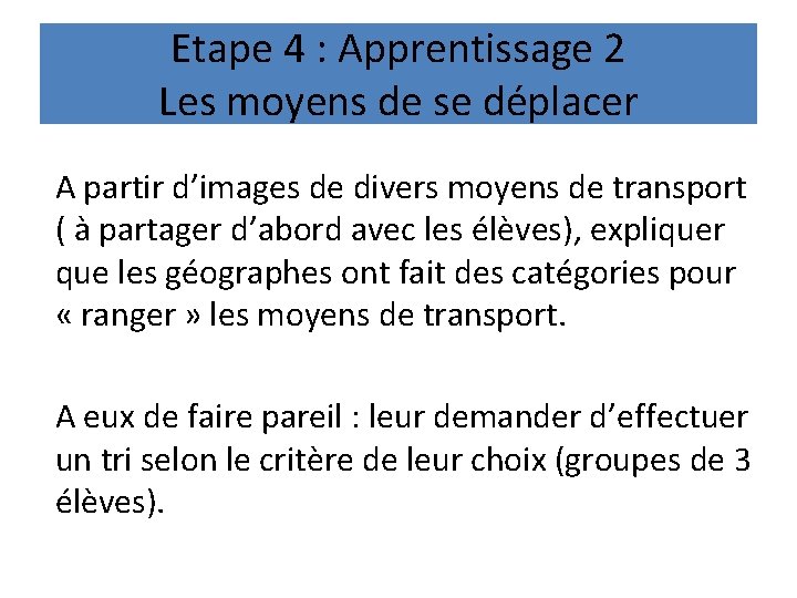 Etape 4 : Apprentissage 2 Les moyens de se déplacer A partir d’images de