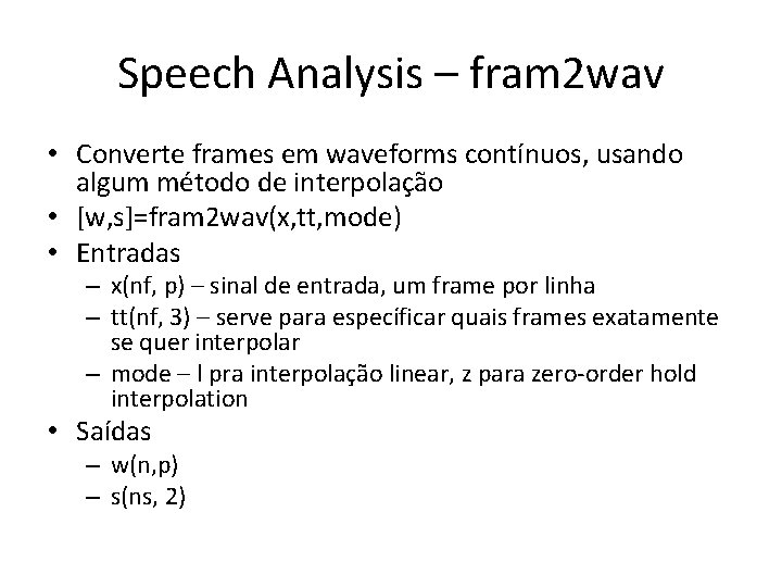 Speech Analysis – fram 2 wav • Converte frames em waveforms contínuos, usando algum
