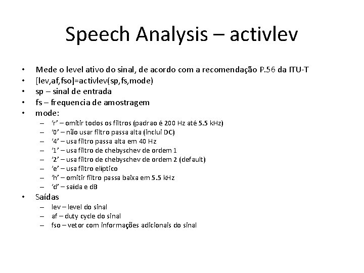 Speech Analysis – activlev • • • Mede o level ativo do sinal, de