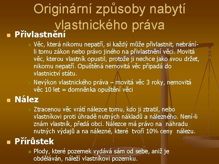 n Originární způsoby nabytí vlastnického práva Přivlastnění n n n Nález n n Věc,