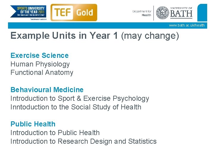 www. bath. ac. uk/health Example Units in Year 1 (may change) Exercise Science Human