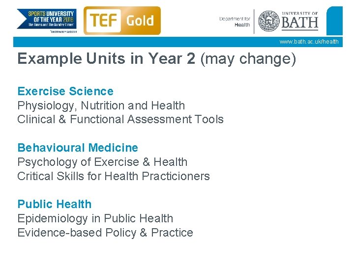 www. bath. ac. uk/health Example Units in Year 2 (may change) Exercise Science Physiology,