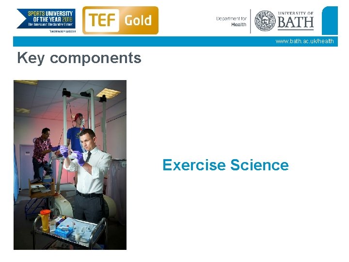 www. bath. ac. uk/health Key components Exercise Science 