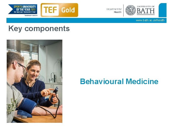 www. bath. ac. uk/health Key components Behavioural Medicine 