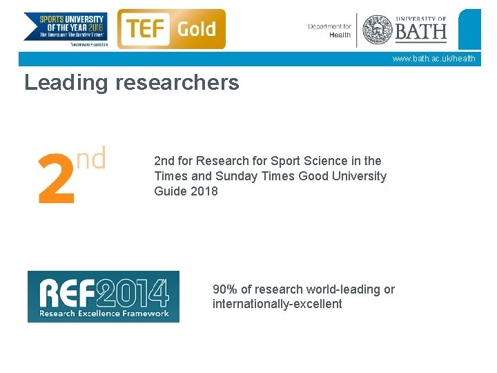 www. bath. ac. uk/health Leading researchers 2 nd for Research for Sport Science in