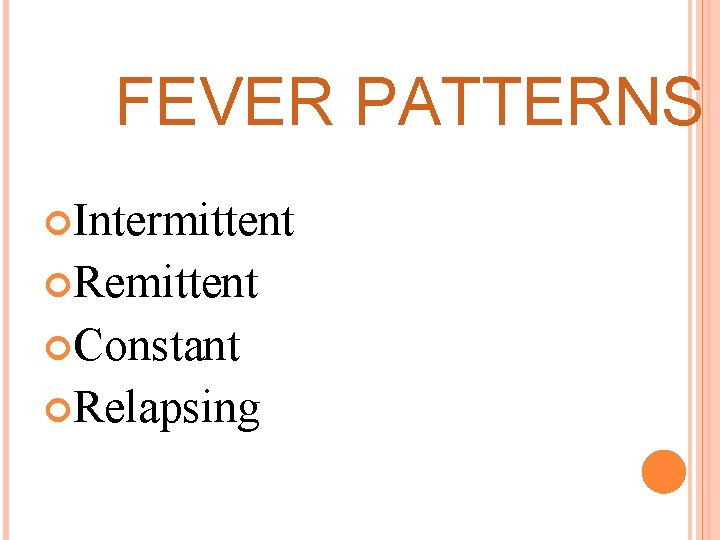 FEVER PATTERNS Intermittent Remittent Constant Relapsing 