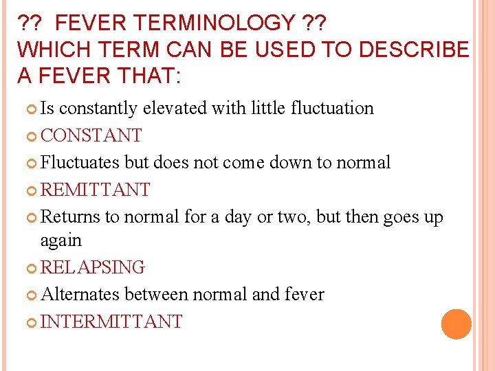 ? ? FEVER TERMINOLOGY ? ? WHICH TERM CAN BE USED TO DESCRIBE A