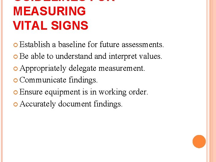 GUIDELINES FOR MEASURING VITAL SIGNS Establish a baseline for future assessments. Be able to