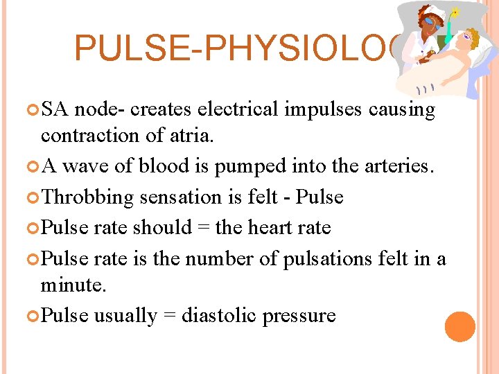 PULSE-PHYSIOLOGY SA node- creates electrical impulses causing contraction of atria. A wave of blood