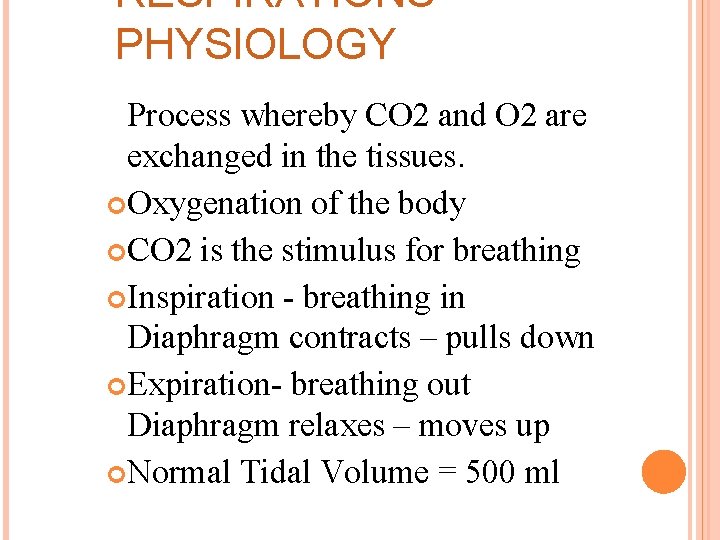 RESPIRATIONS PHYSIOLOGY Process whereby CO 2 and O 2 are exchanged in the tissues.