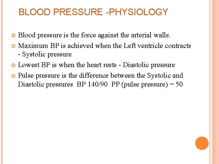 BLOOD PRESSURE -PHYSIOLOGY Blood pressure is the force against the arterial walls. Maximum BP