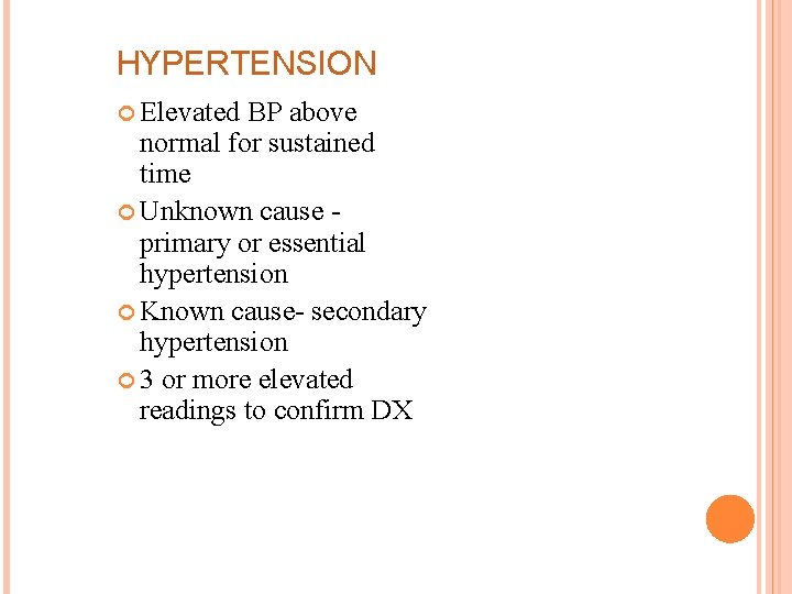 HYPERTENSION Elevated BP above normal for sustained time Unknown cause primary or essential hypertension