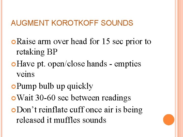 AUGMENT KOROTKOFF SOUNDS Raise arm over head for 15 sec prior to retaking BP