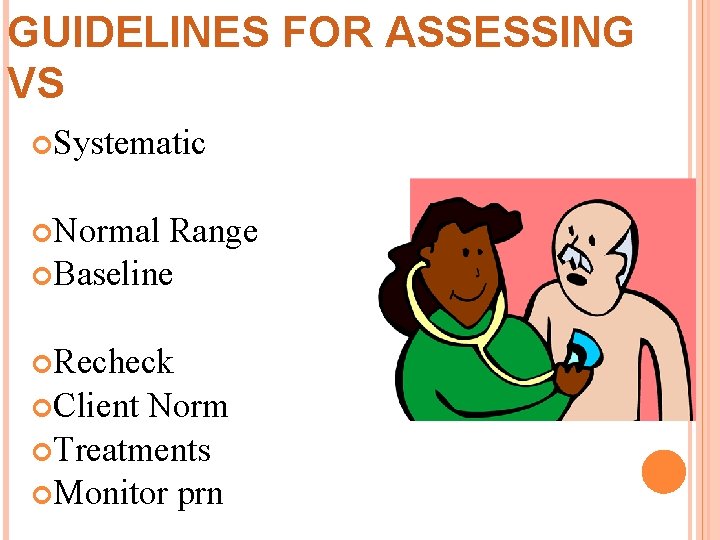 GUIDELINES FOR ASSESSING VS Systematic Normal Range Baseline Recheck Client Norm Treatments Monitor prn