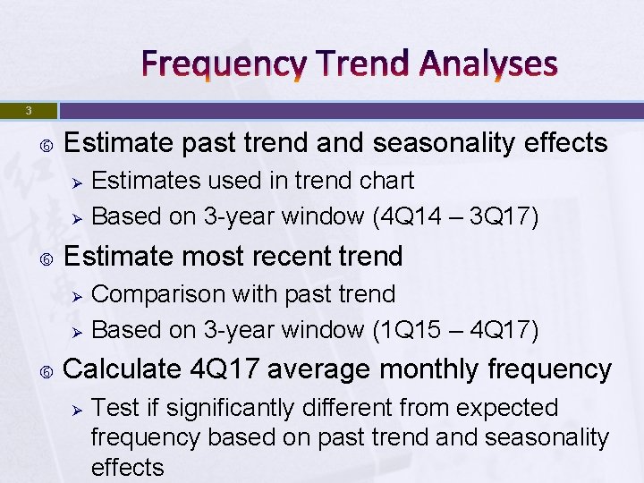 Frequency Trend Analyses 3 Estimate past trend and seasonality effects Ø Ø Estimate most