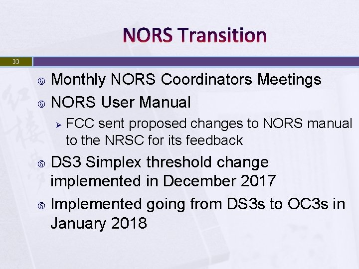 NORS Transition 33 Monthly NORS Coordinators Meetings NORS User Manual Ø FCC sent proposed