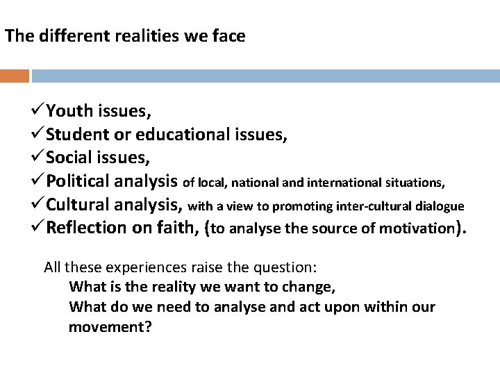 The different realities we face üYouth issues, üStudent or educational issues, üSocial issues, üPolitical