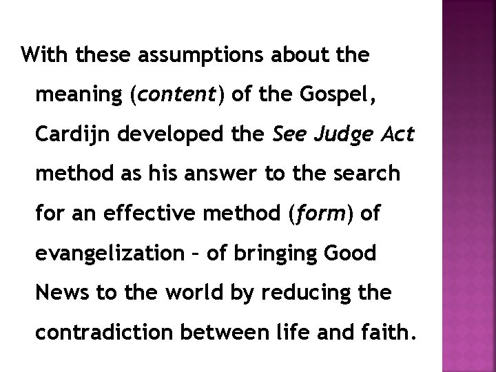 With these assumptions about the meaning (content) of the Gospel, Cardijn developed the See