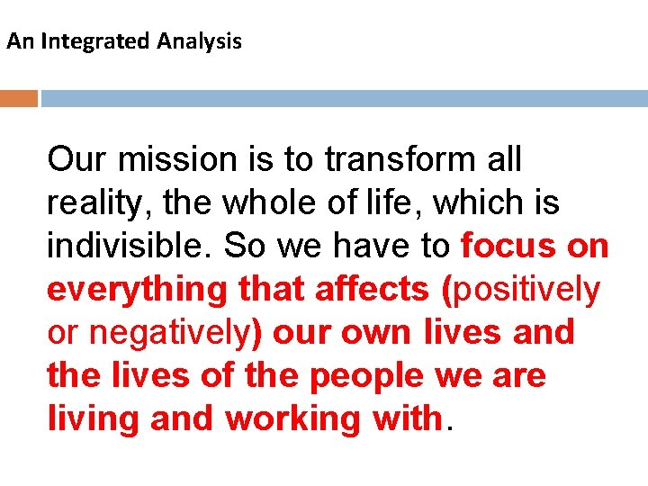 An Integrated Analysis Our mission is to transform all reality, the whole of life,