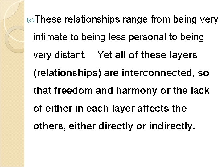  These relationships range from being very intimate to being less personal to being