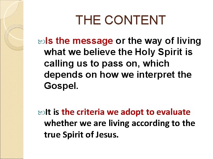 THE CONTENT Is the message or the way of living what we believe the