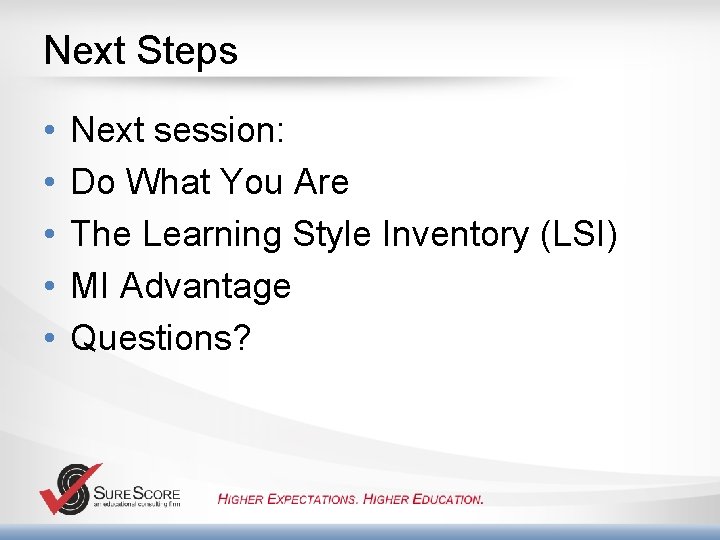 Next Steps • • • Next session: Do What You Are The Learning Style