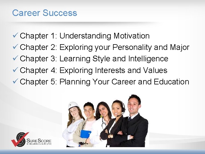 Career Success ü Chapter 1: Understanding Motivation ü Chapter 2: Exploring your Personality and