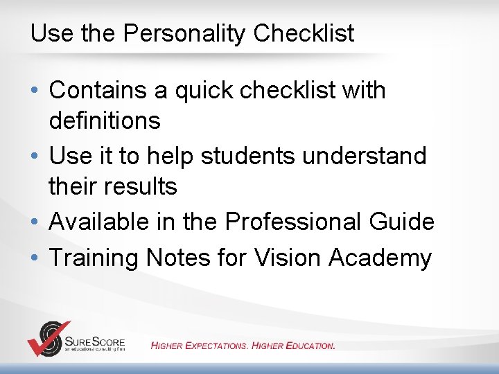 Use the Personality Checklist • Contains a quick checklist with definitions • Use it