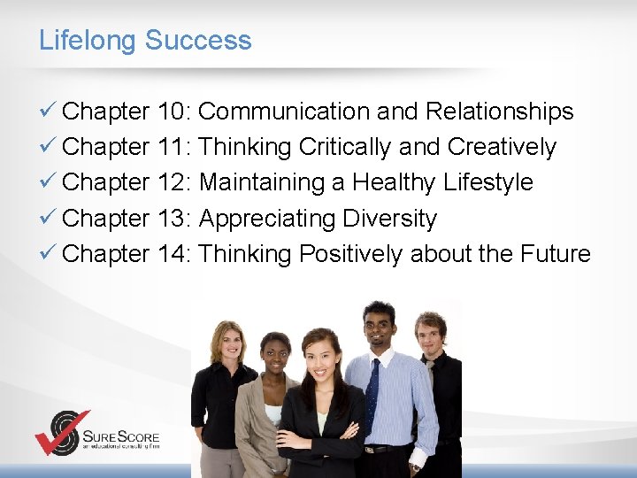 Lifelong Success ü Chapter 10: Communication and Relationships ü Chapter 11: Thinking Critically and