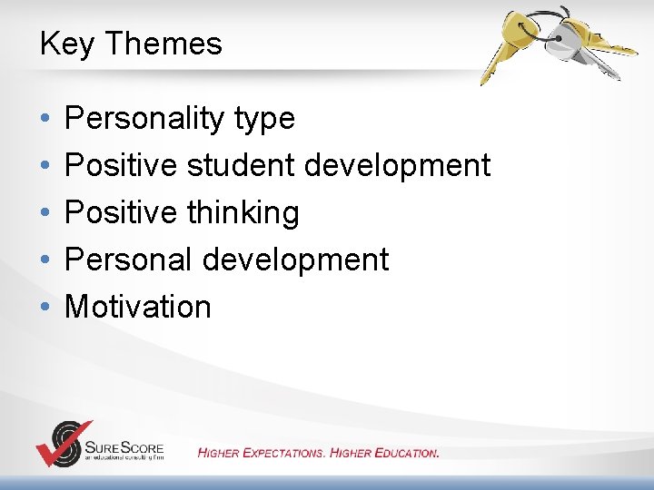 Key Themes • • • Personality type Positive student development Positive thinking Personal development