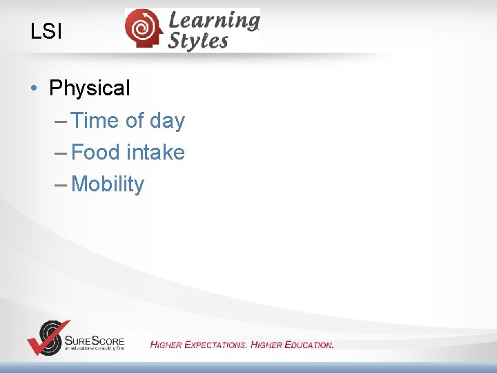 LSI • Physical – Time of day – Food intake – Mobility 