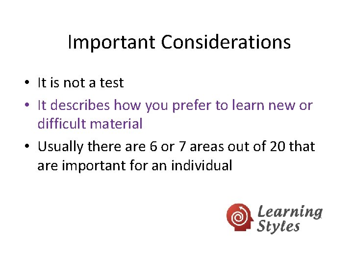 Important Considerations • It is not a test • It describes how you prefer