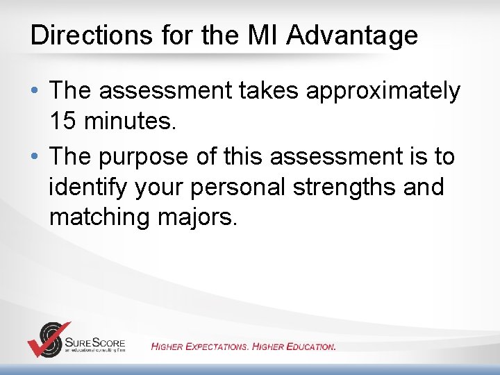 Directions for the MI Advantage • The assessment takes approximately 15 minutes. • The