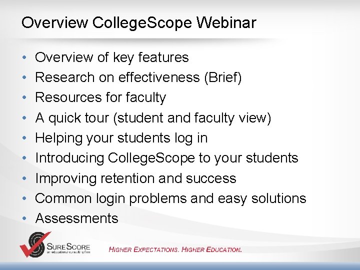 Overview College. Scope Webinar • • • Overview of key features Research on effectiveness